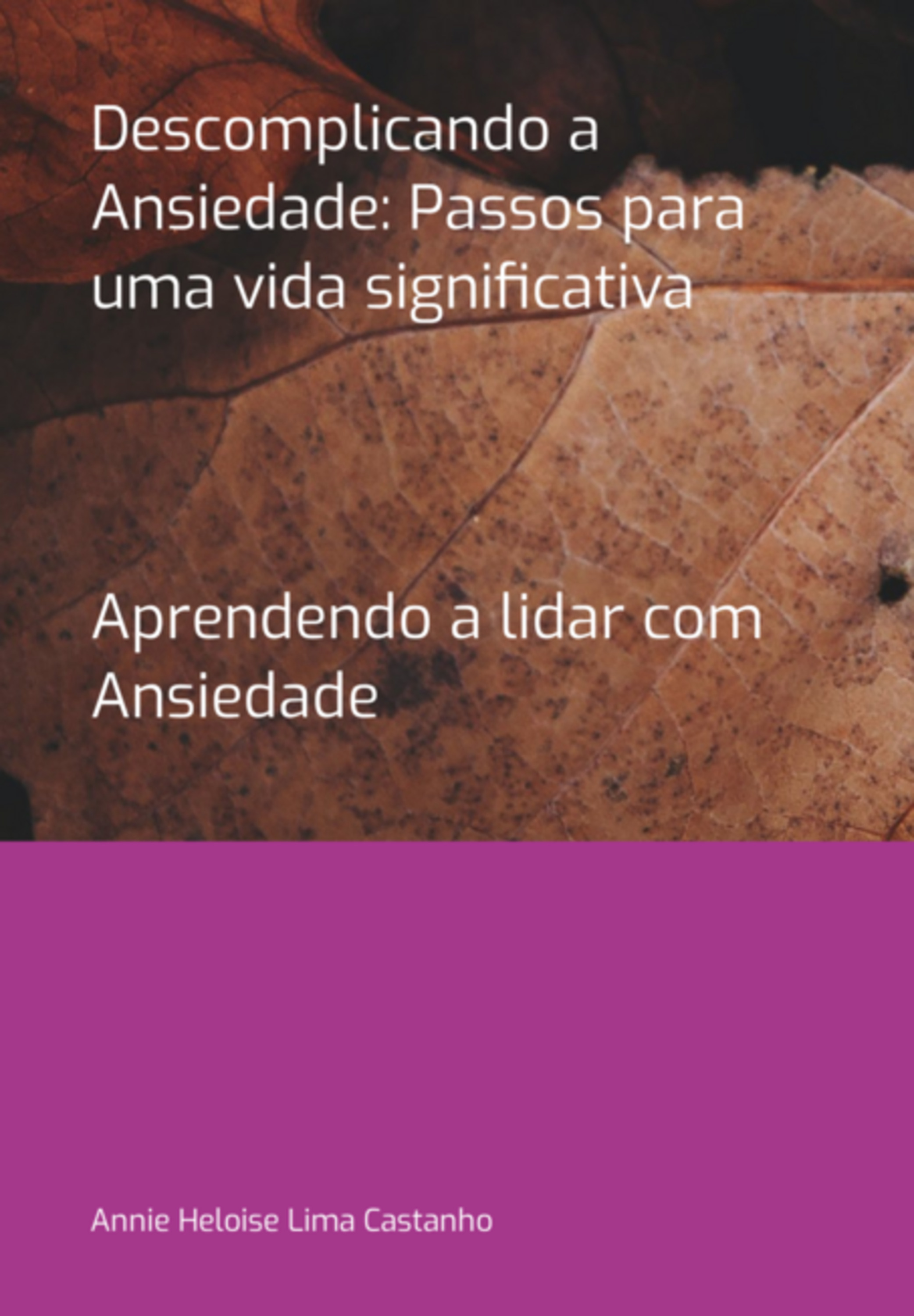 Descomplicando A Ansiedade: Passos Para Uma Vida Significativa