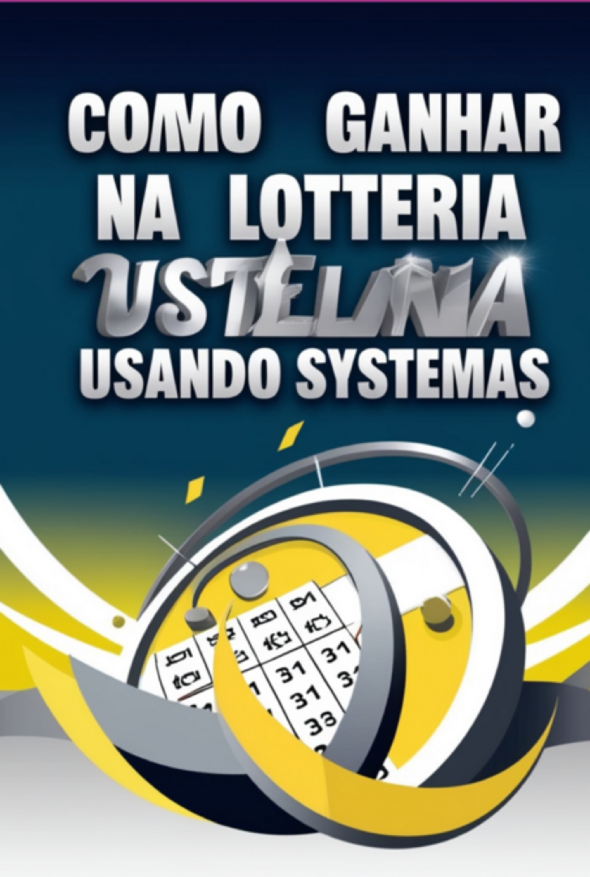 Descubra As Melhores Estratégias E Dicas Para Aumentar Suas Chances De Ganhar Na Loteria