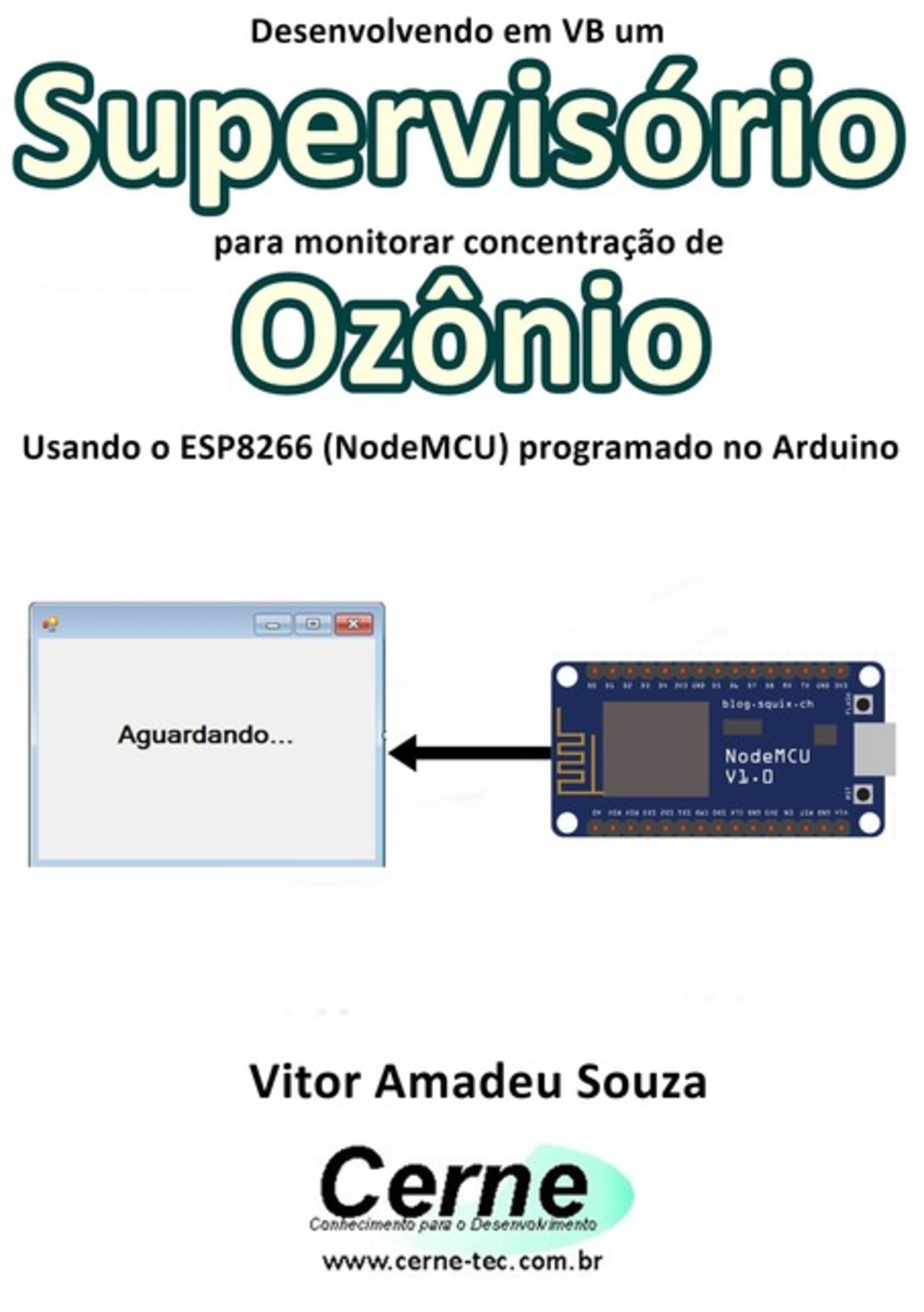 Desenvolvendo Em Vb Um Supervisório Para Monitorar Concentração De Ozônio Usando O Esp8266 (nodemcu) Programado No Arduino