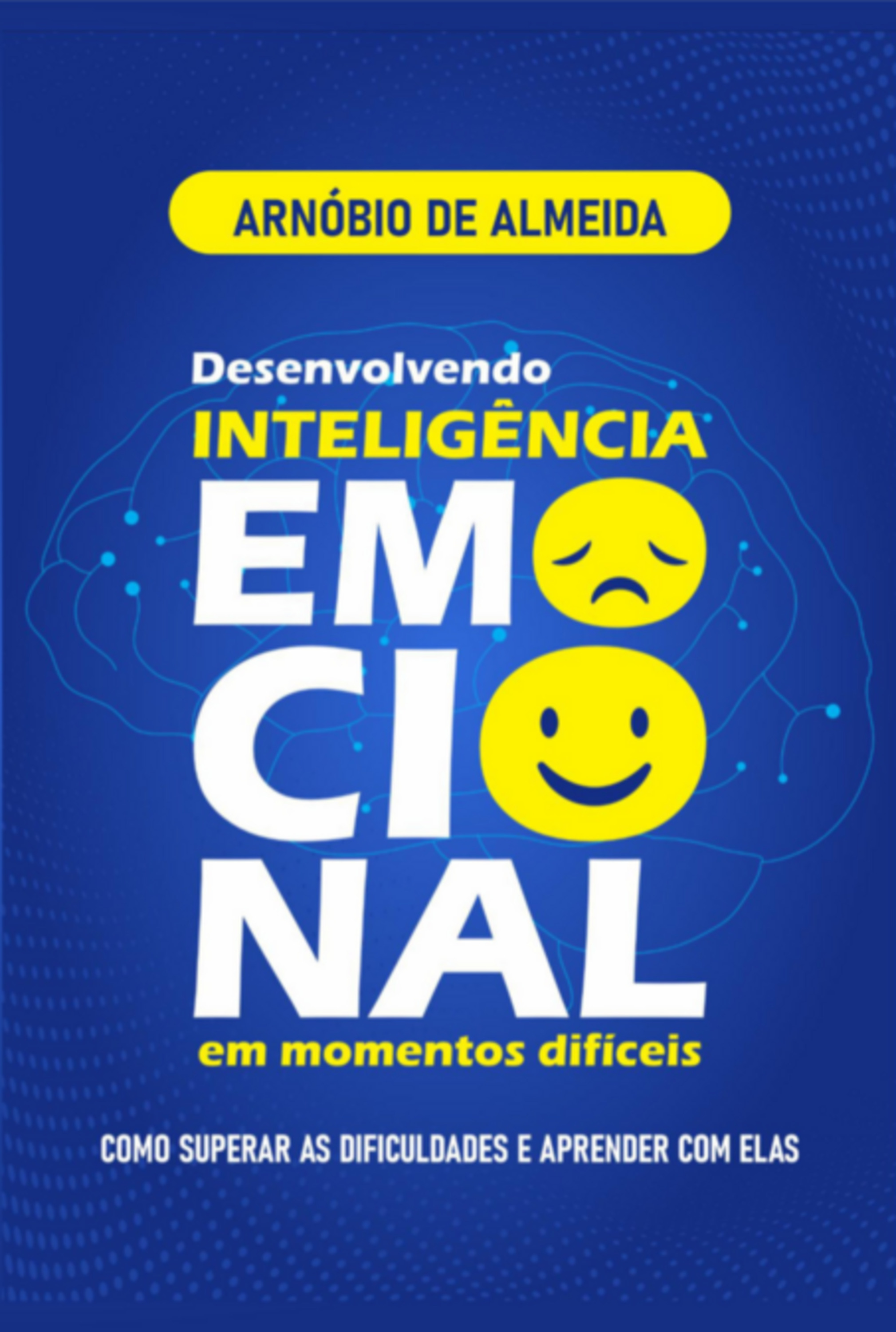 Desenvolvendo Inteligência Emocional Em Momentos Difíceis.