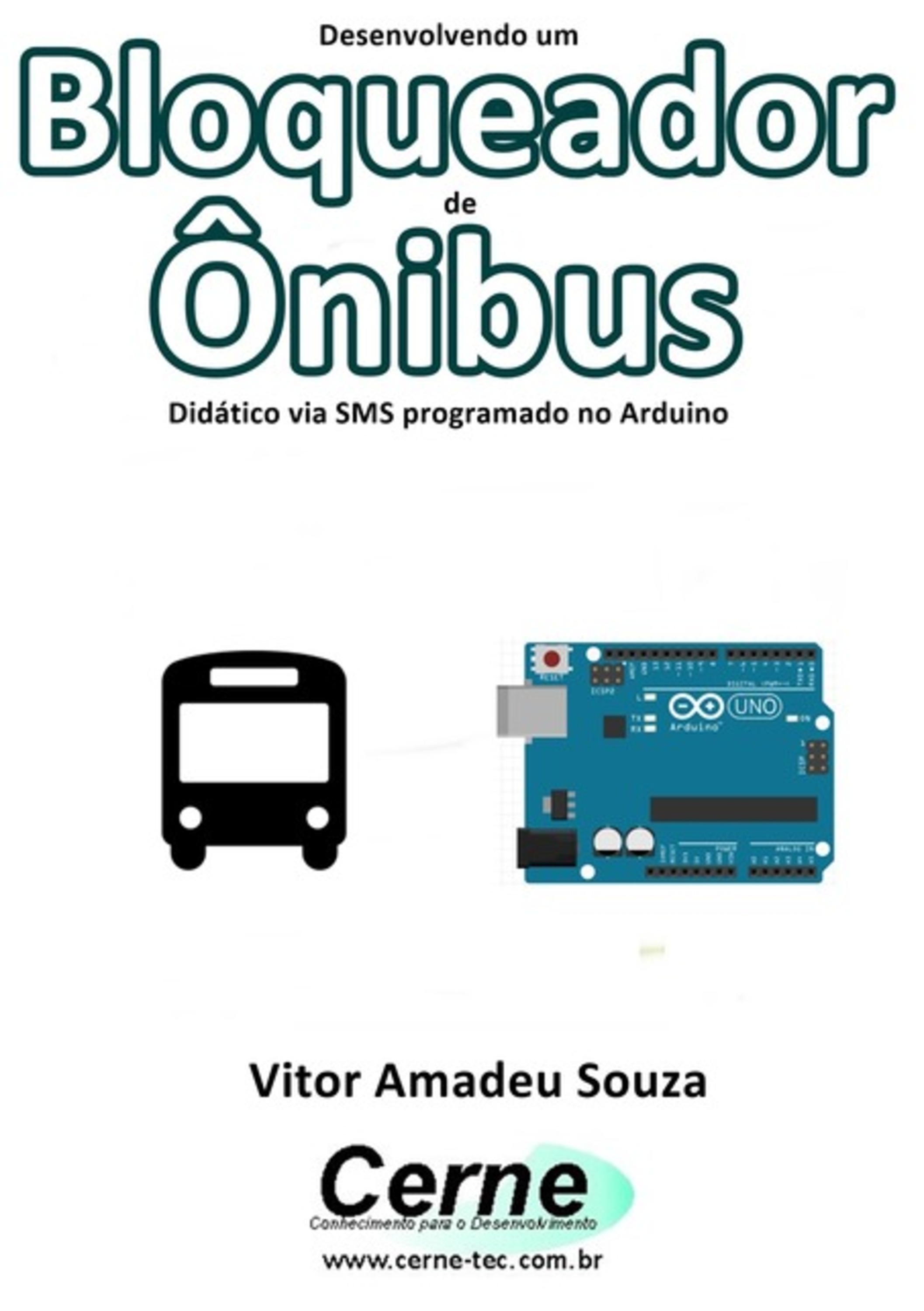 Desenvolvendo Um Bloqueador De Ônibus Didático Via Sms Programado No Arduino