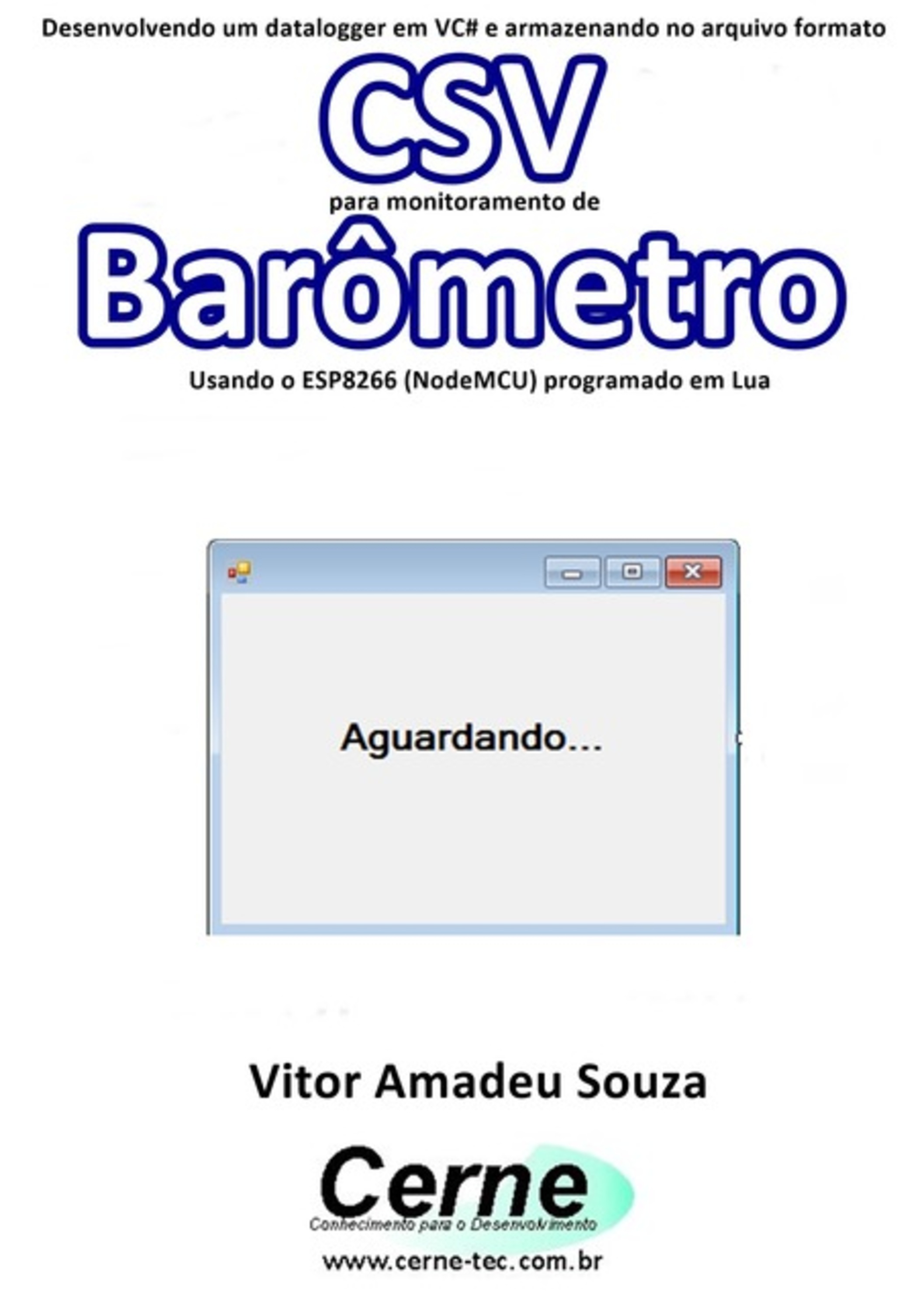 Desenvolvendo Um Datalogger Em Vc# E Armazenando No Arquivo Formato Csv Para Monitoramento De Barômetro Usando O Esp8266 (nodemcu) Programado Em Lua