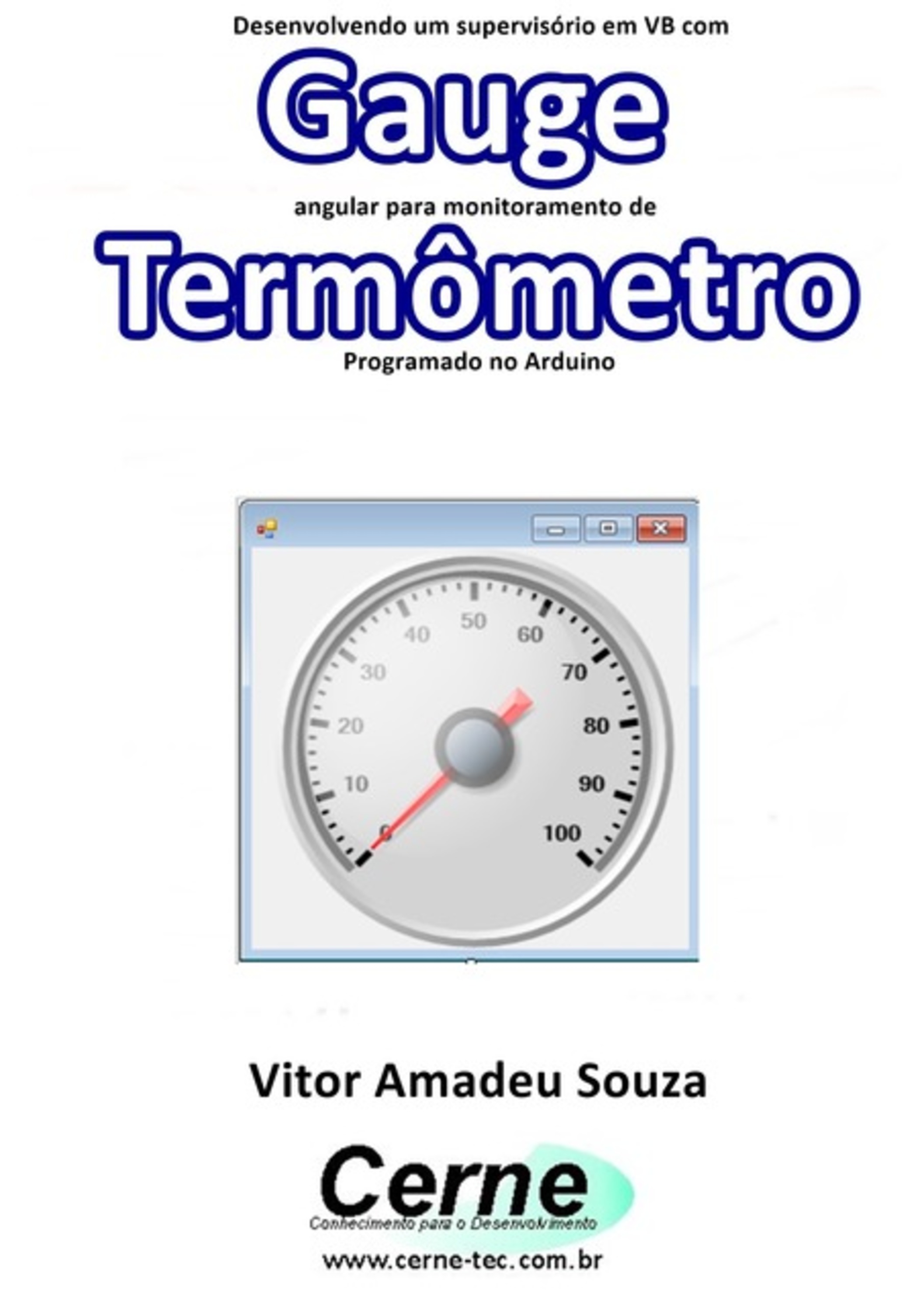 Desenvolvendo Um Supervisório Em Vb Com Gauge Angular Para Monitoramento De Termômetro Programado No Arduino