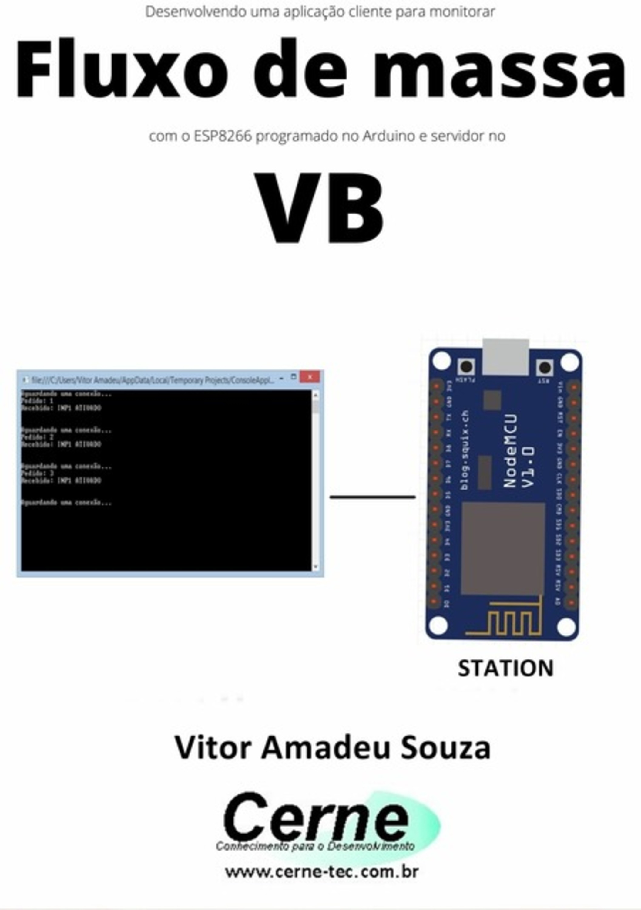 Desenvolvendo Uma Aplicação Cliente-servidor Para Monitorar Fluxo De Massa Com O Esp8266 Programado No Arduino E Servidor No Vb