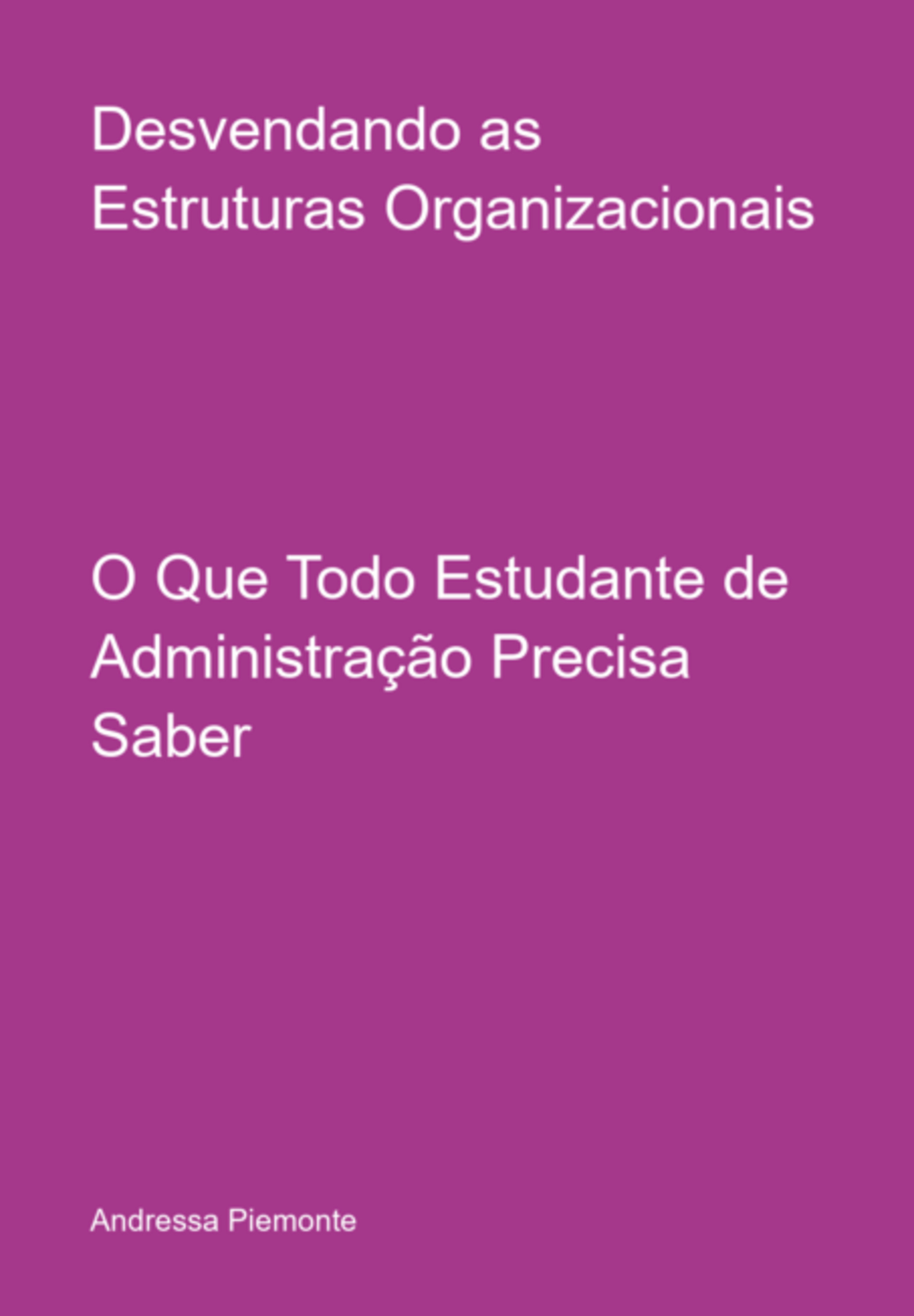 Desvendando As Estruturas Organizacionais