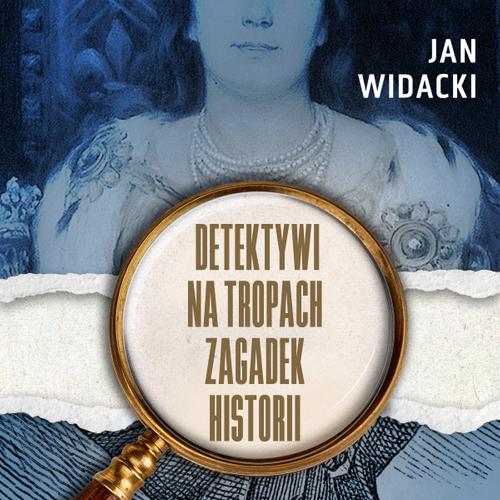 Detektywi na tropach zagadek historii