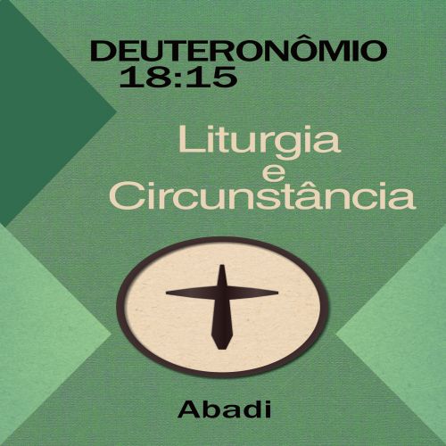 Deuteronômio 18:15 - Liturgia e Circunstância