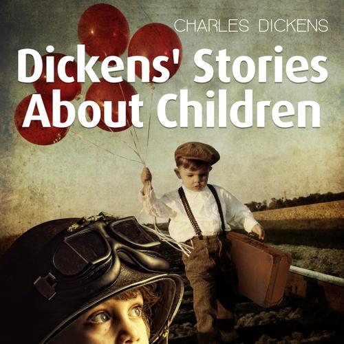 Dickens' Stories About Children Every Child Can Read