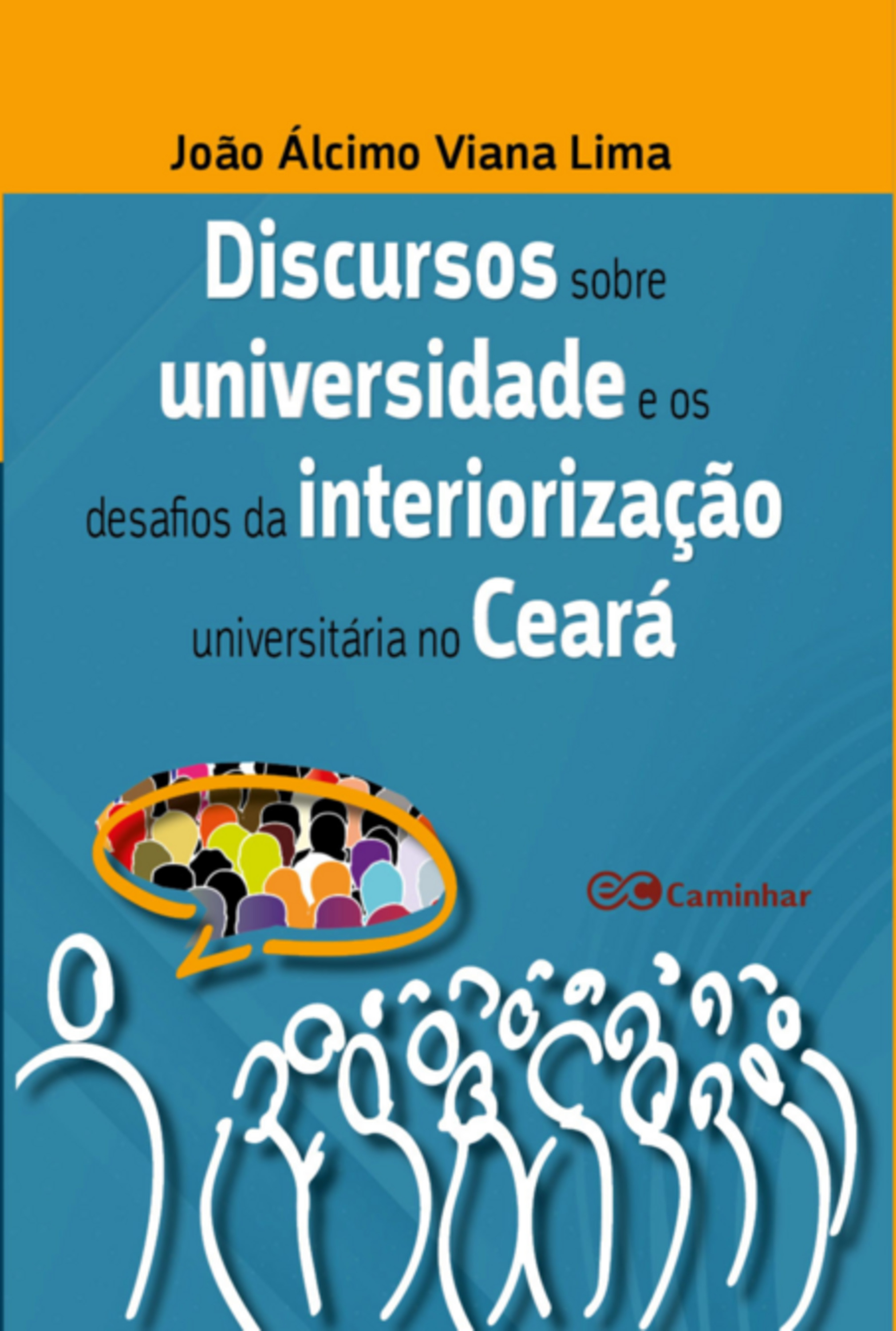 Discursos Sobre Universidade E Os Desafios Da Interiorização Universitária No Ceará