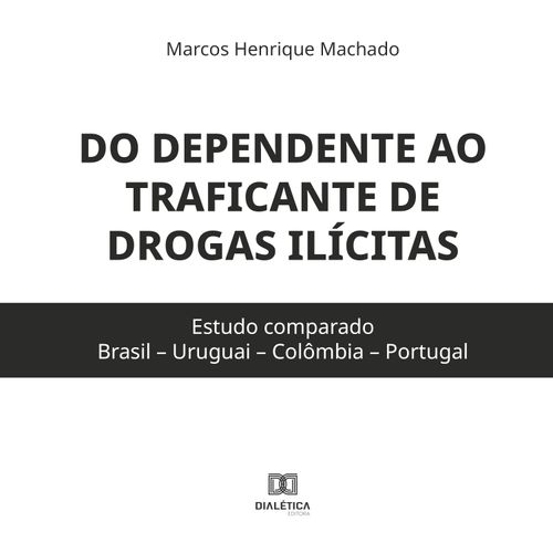 Do dependente ao traficante de drogas ilícitas