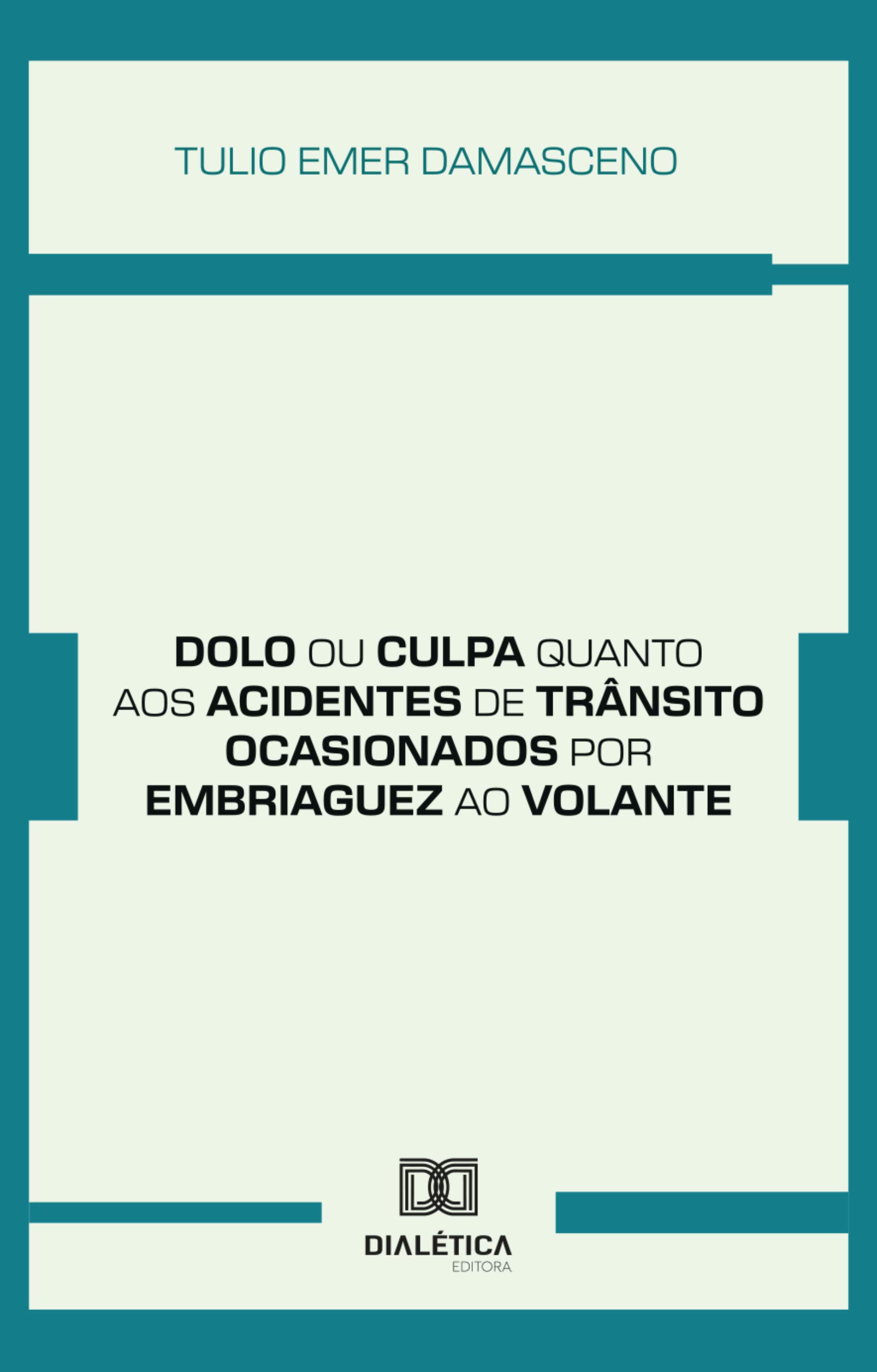 Dolo ou culpa quanto aos acidentes de trânsito ocasionados por embriaguez ao volante