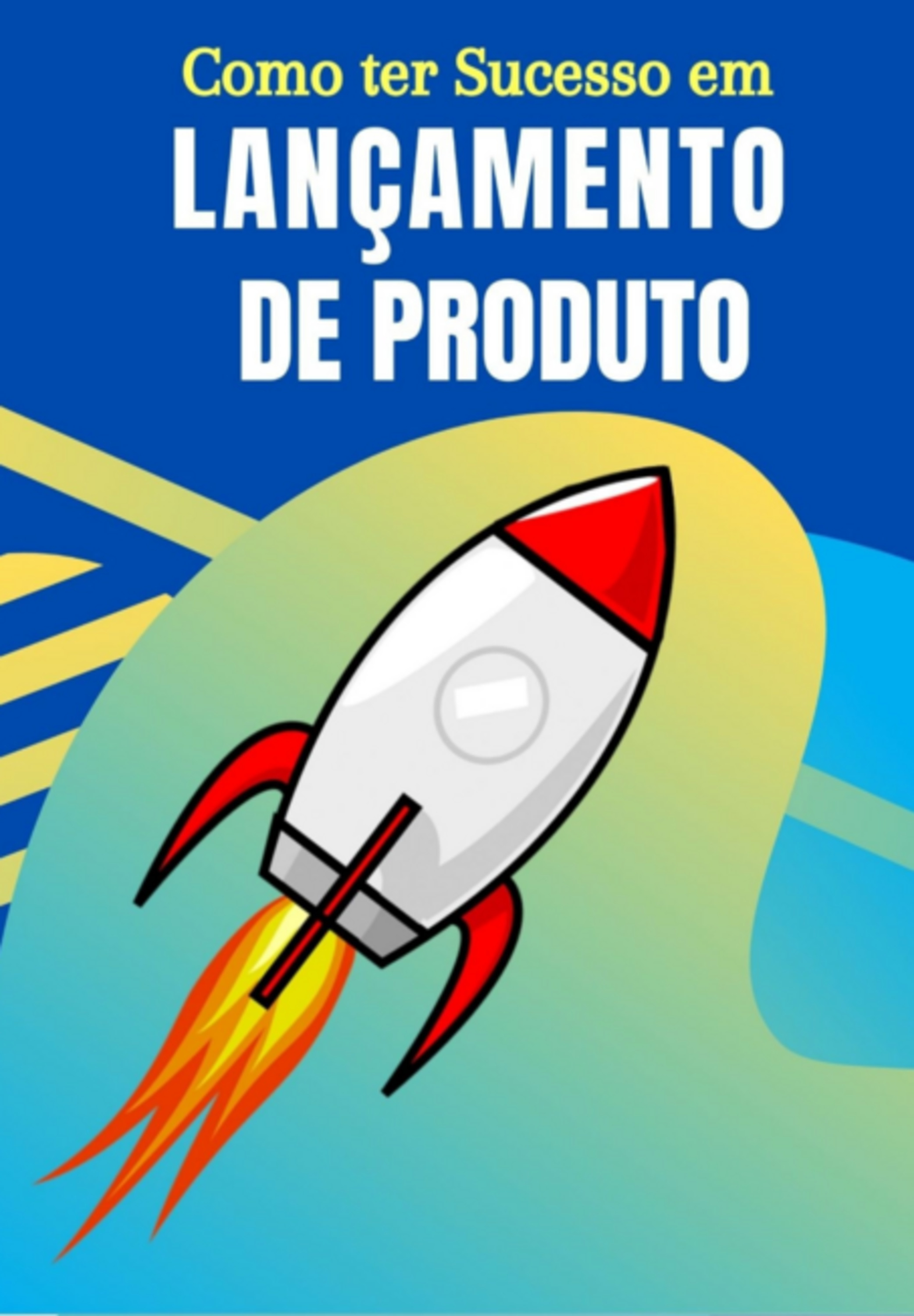 Dominando O Sucesso No Lançamento De Produtos!