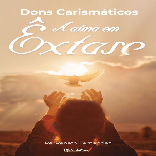 Dons Carismáticos - A Alma em êxtase