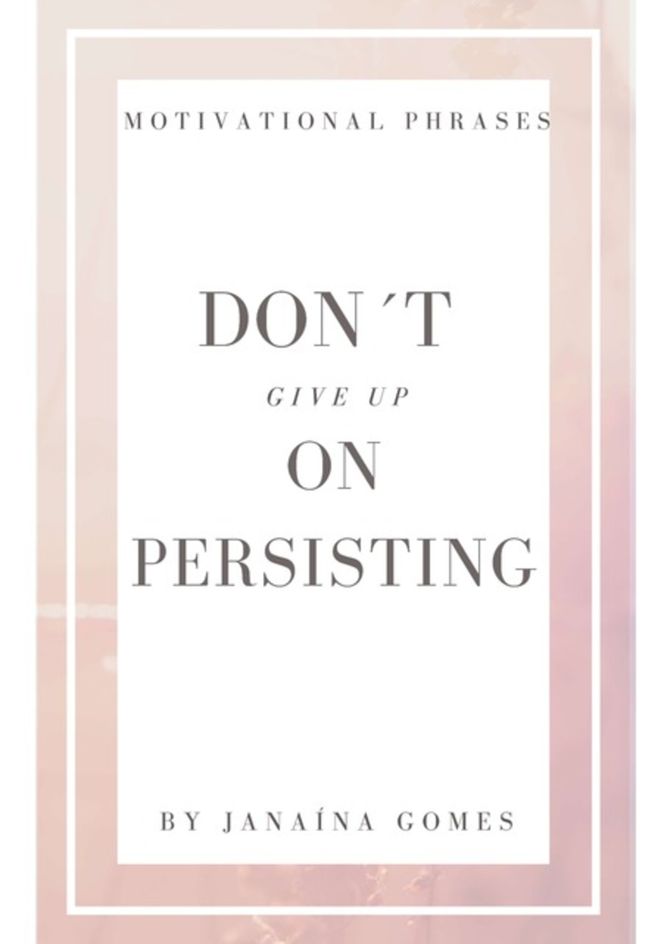 Don´t Give Up On Persisting