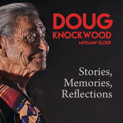 Doug Knockwood, Mi’kmaw Elder