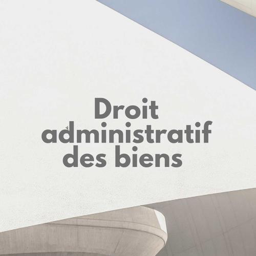 Droit administratif des biens