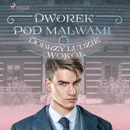 Dworek pod Malwami 15 - Dobrzy ludzie wokół