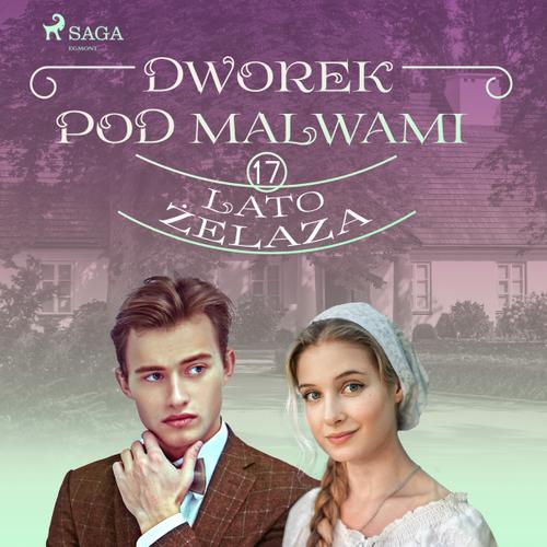 Dworek pod Malwami 17 - Lato żelaza