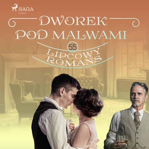 Dworek pod Malwami 55 - Lipcowy romans