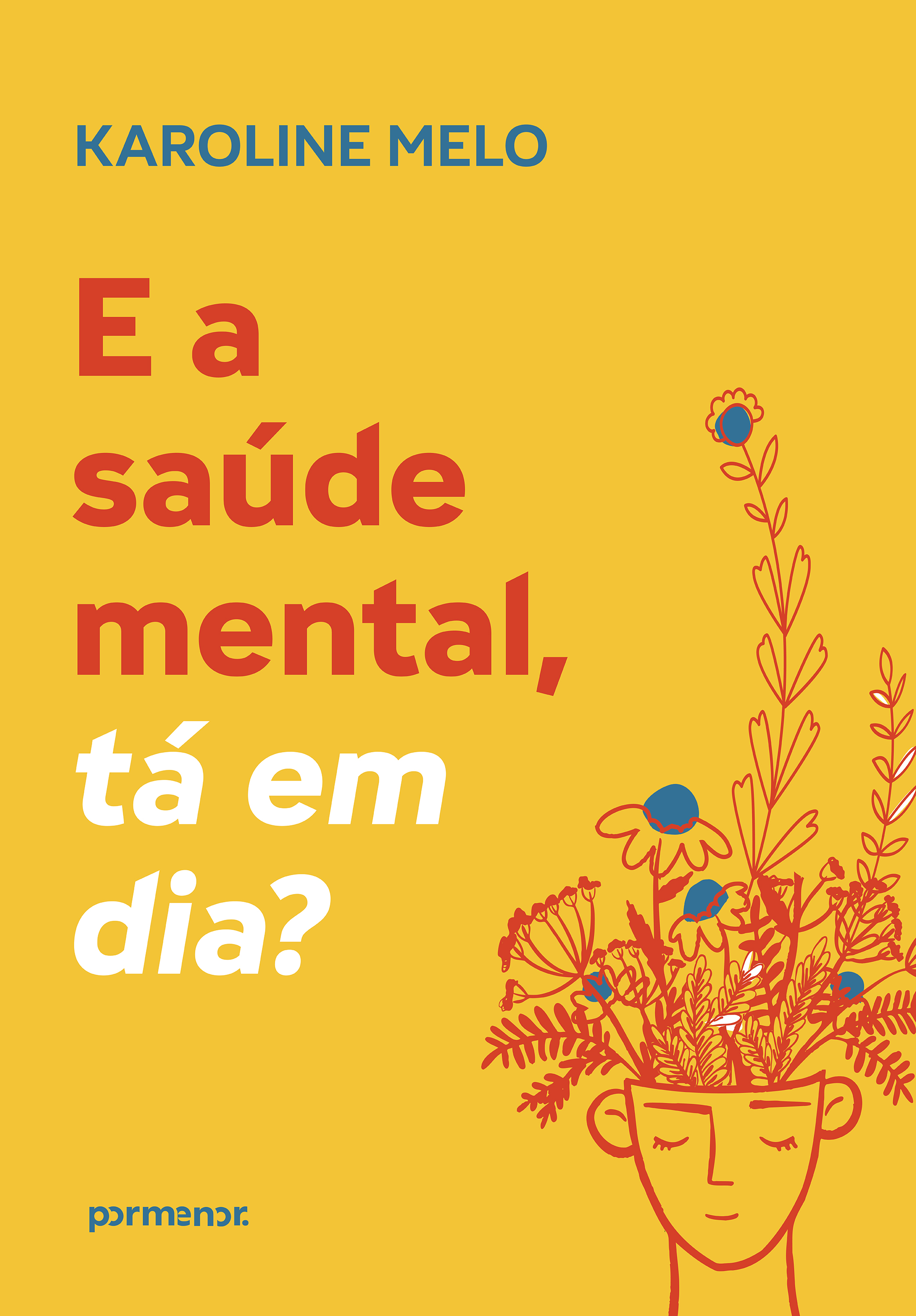 E a saúde mental, tá em dia?