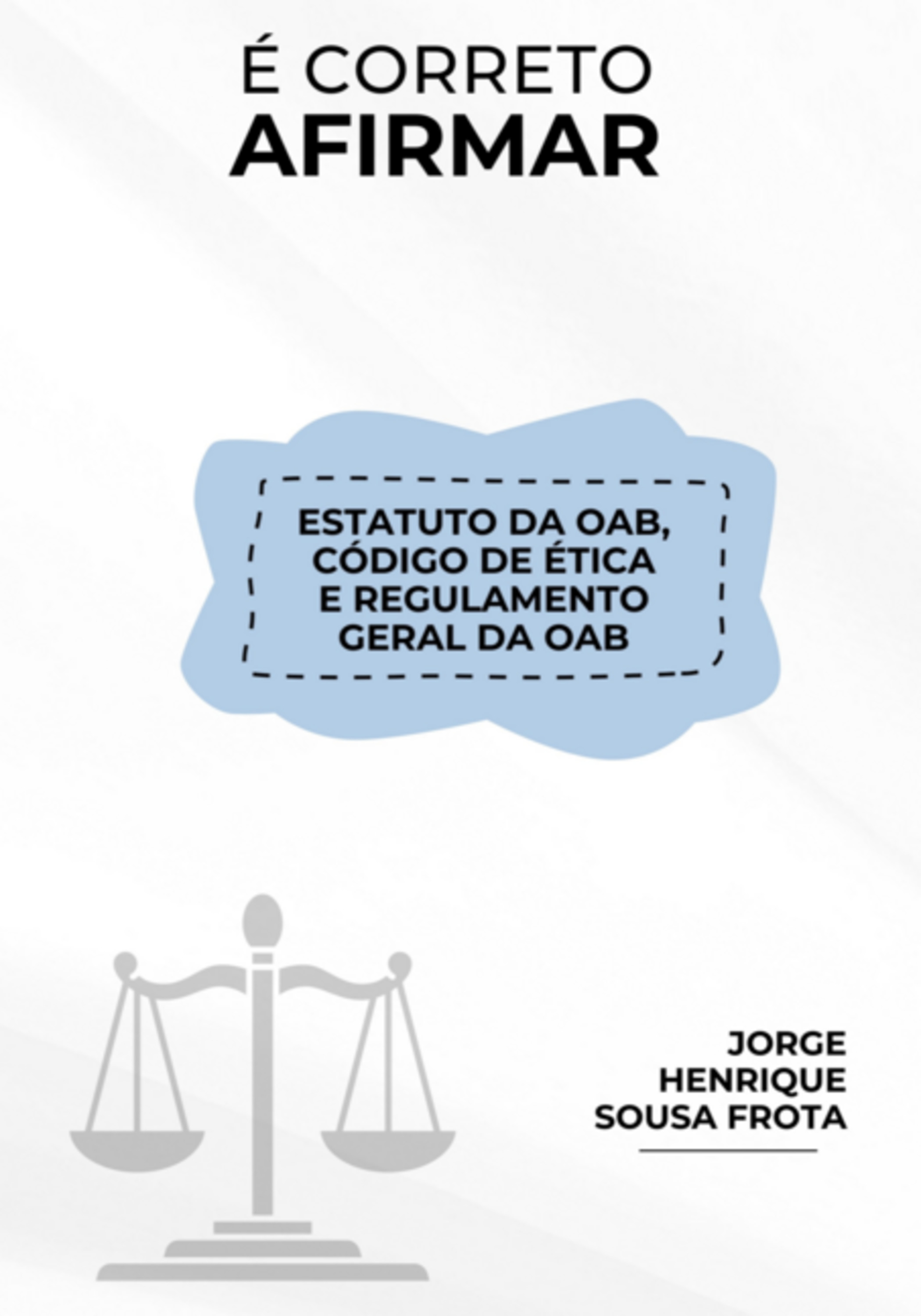 É Correto Afirmar! Estatuto Da Oab/código De Ética Do Advogado/regulamento Geral Da Oab.