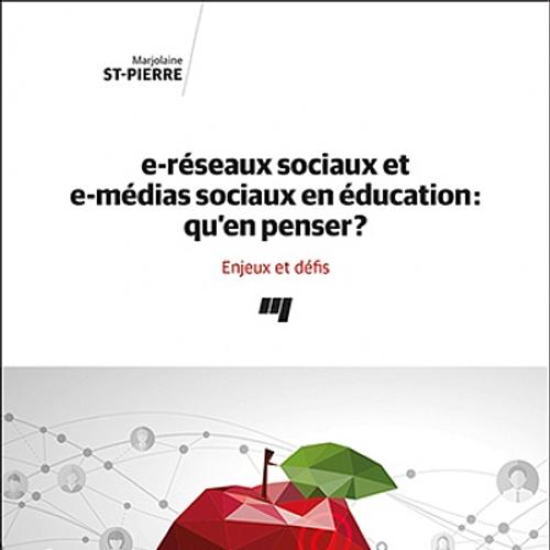 e-réseaux sociaux et e-médias sociaux en éducation: qu'en penser?