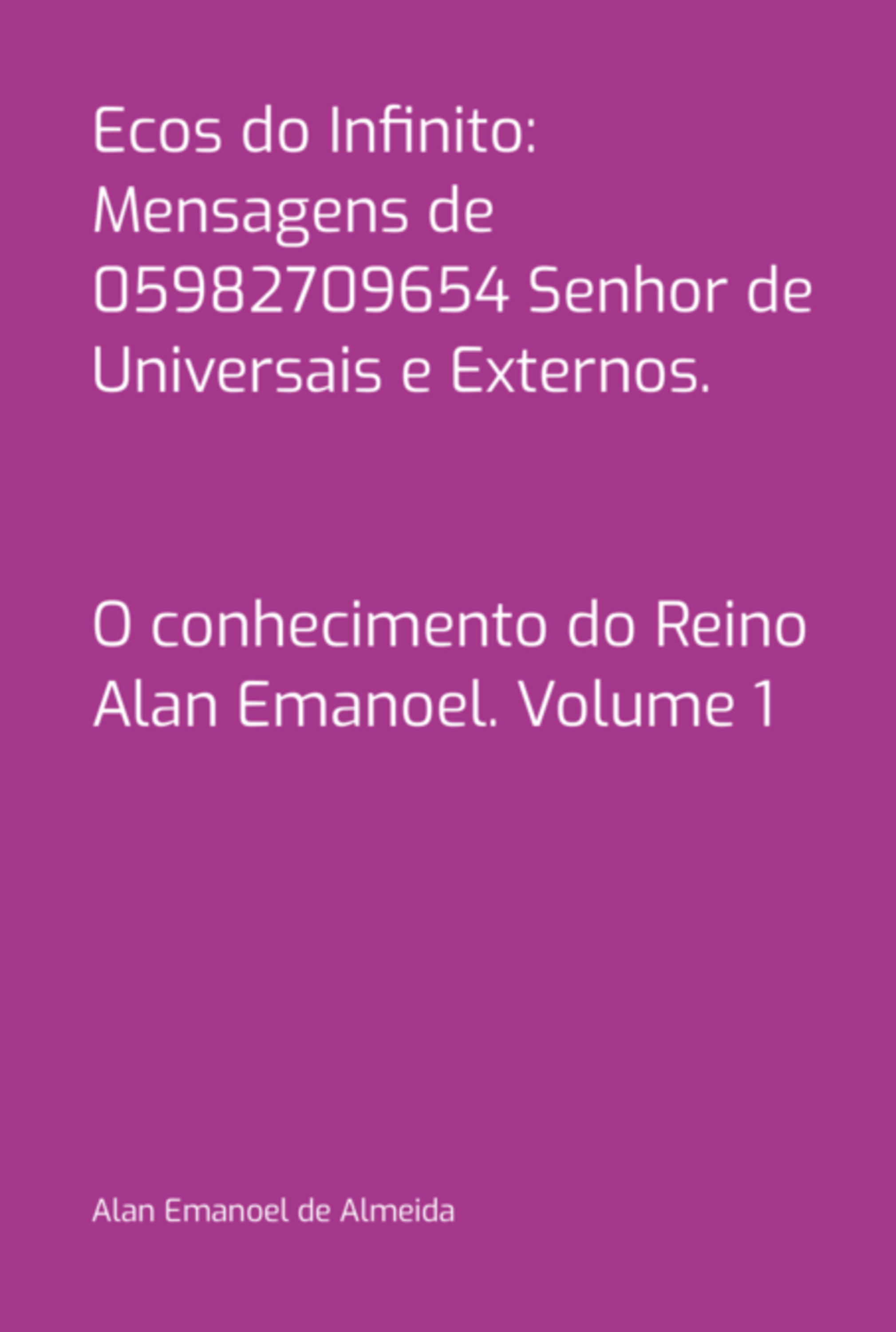 Ecos Do Infinito: Mensagens De 05982709654 Senhor De Universais E Externos.