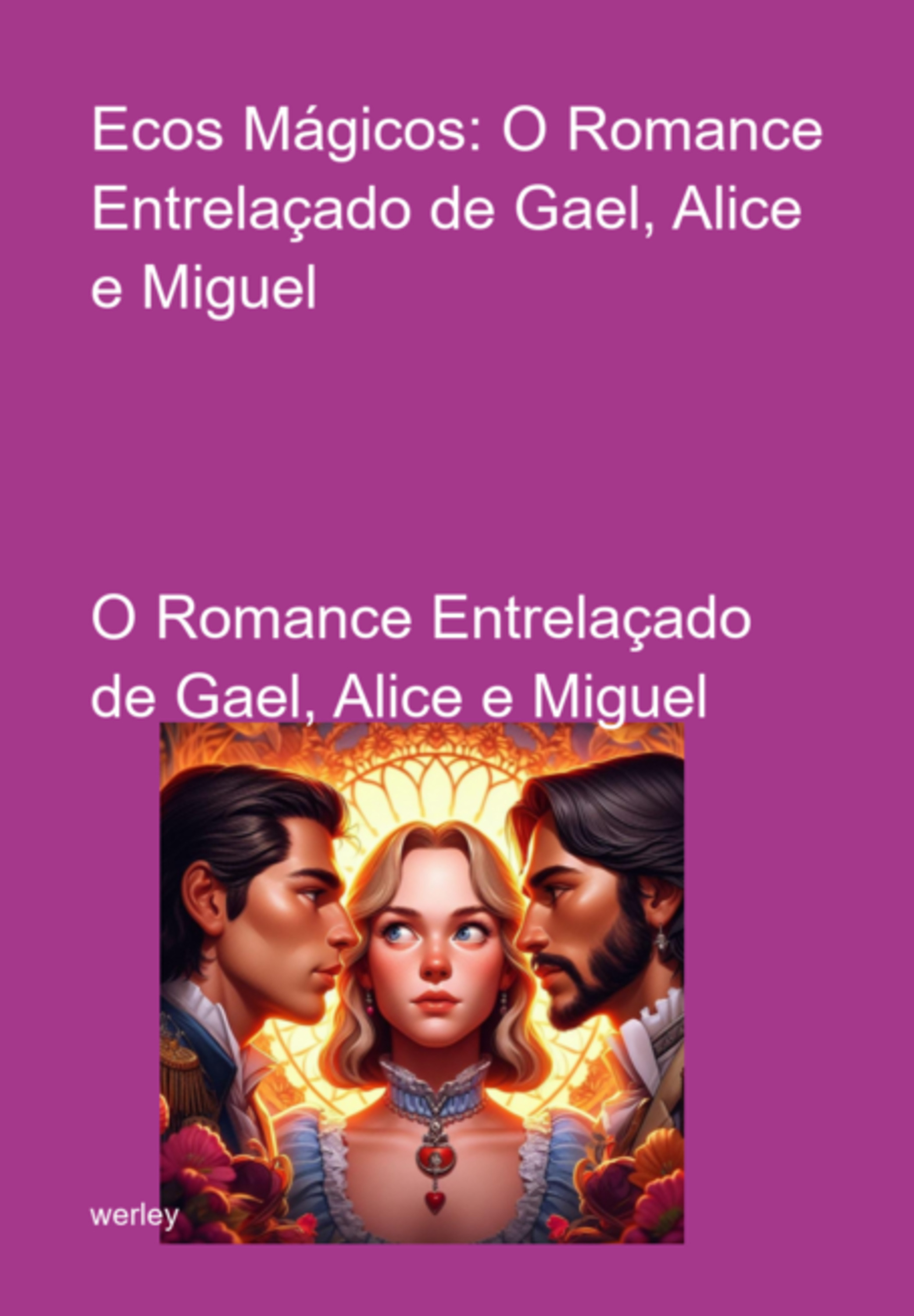 Ecos Mágicos: O Romance Entrelaçado De Gael, Alice E Miguel