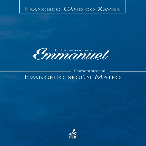 El evangelio por Emmanuel: comentarios al evangelio según Mateo