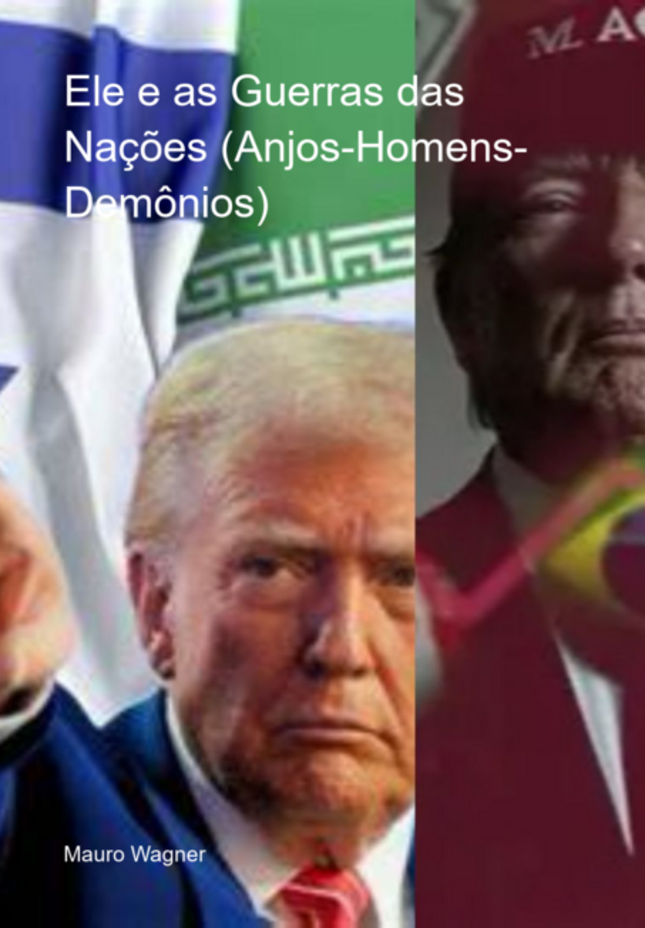 Ele E As Guerras Das Nações (anjos-homens-demônios)