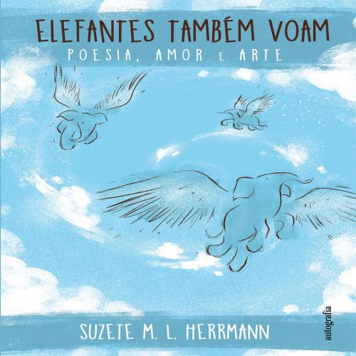 Elefantes também voam - Poesia, amor e arte