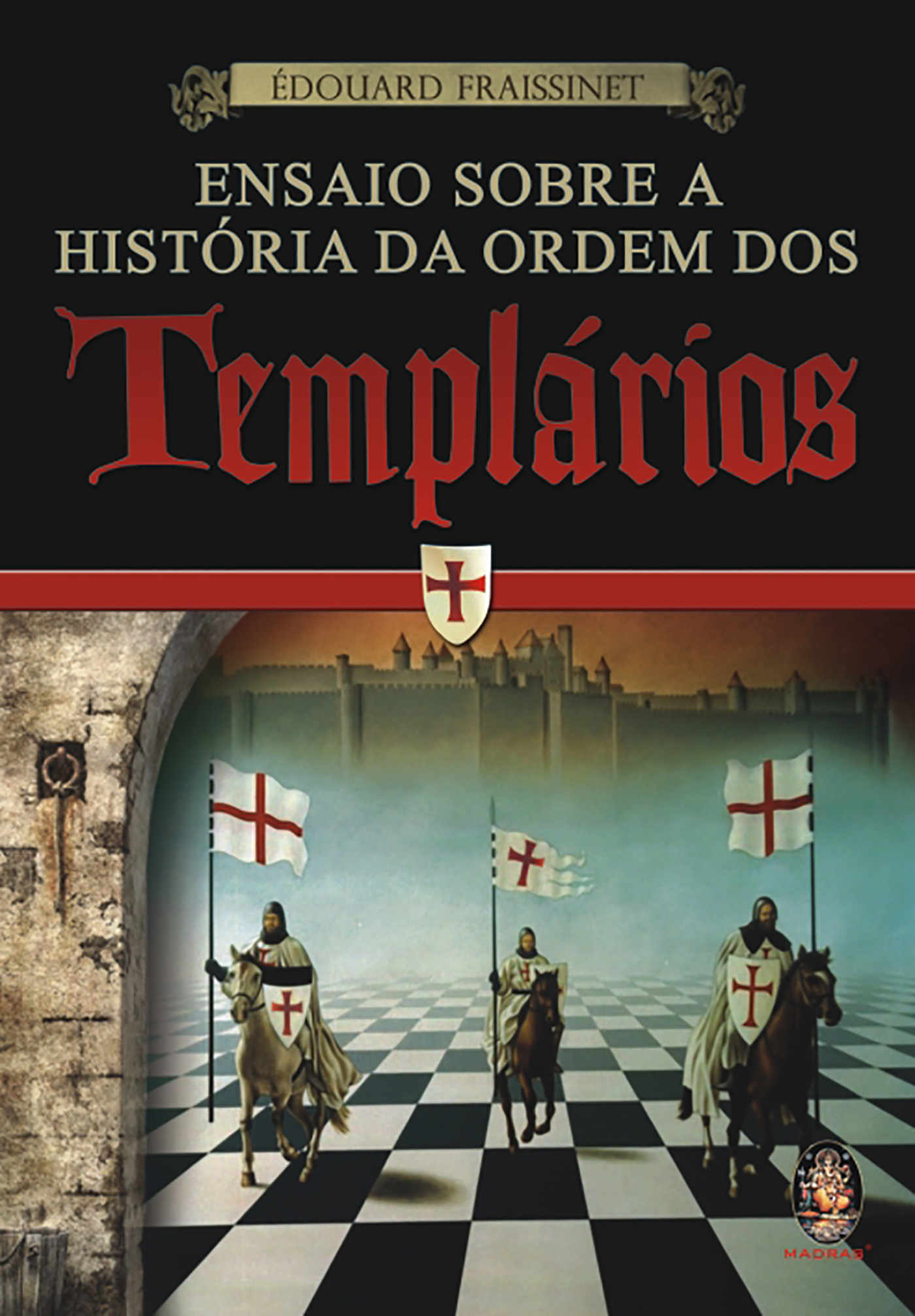 Ensaio Sobre a História da Ordem dos Templáios