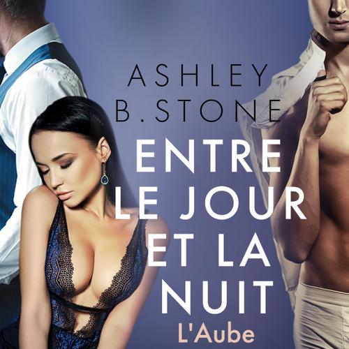 Entre le jour et la nuit 6 : L'Aube - Une nouvelle érotique