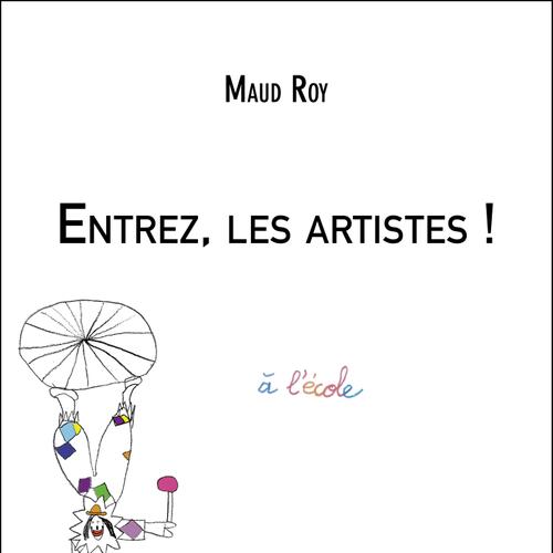 Entrez, les artistes !