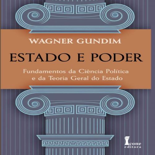 Estado e Poder - Fundamentos da Ciência Política e da Teoria Geral do Estado