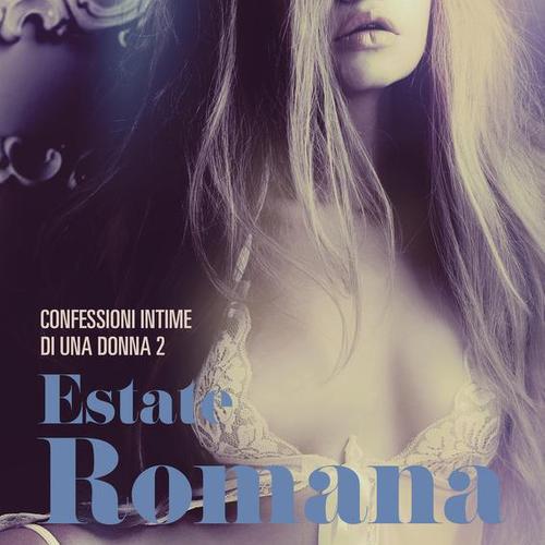 Estate romana - Confessioni intime di una donna 2