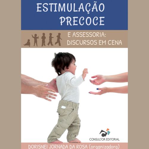 Estimulação Precoce e Assessoria: Discursos em Cena