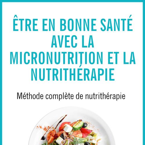 Être en bonne santé avec la micronutrition et la nutrithérapie