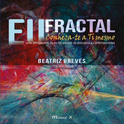 Eu fractal – conheça-te a ti mesmo: uma perspectiva do eu no campo da psicofísica contemporânea