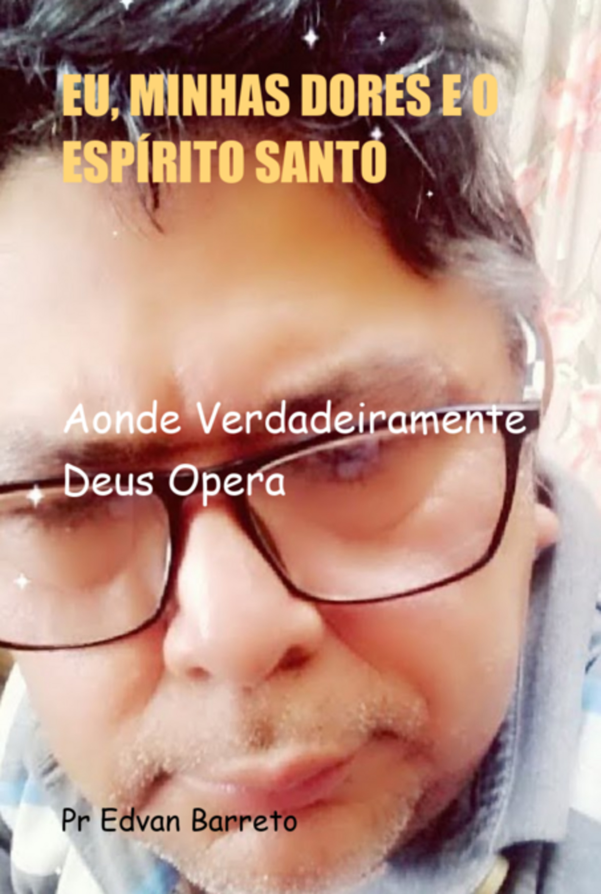 Eu, Minhas Dores E O Espírito Santo