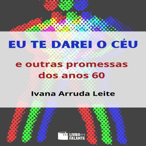 Eu te darei o céu - e outras promessas dos anos 60