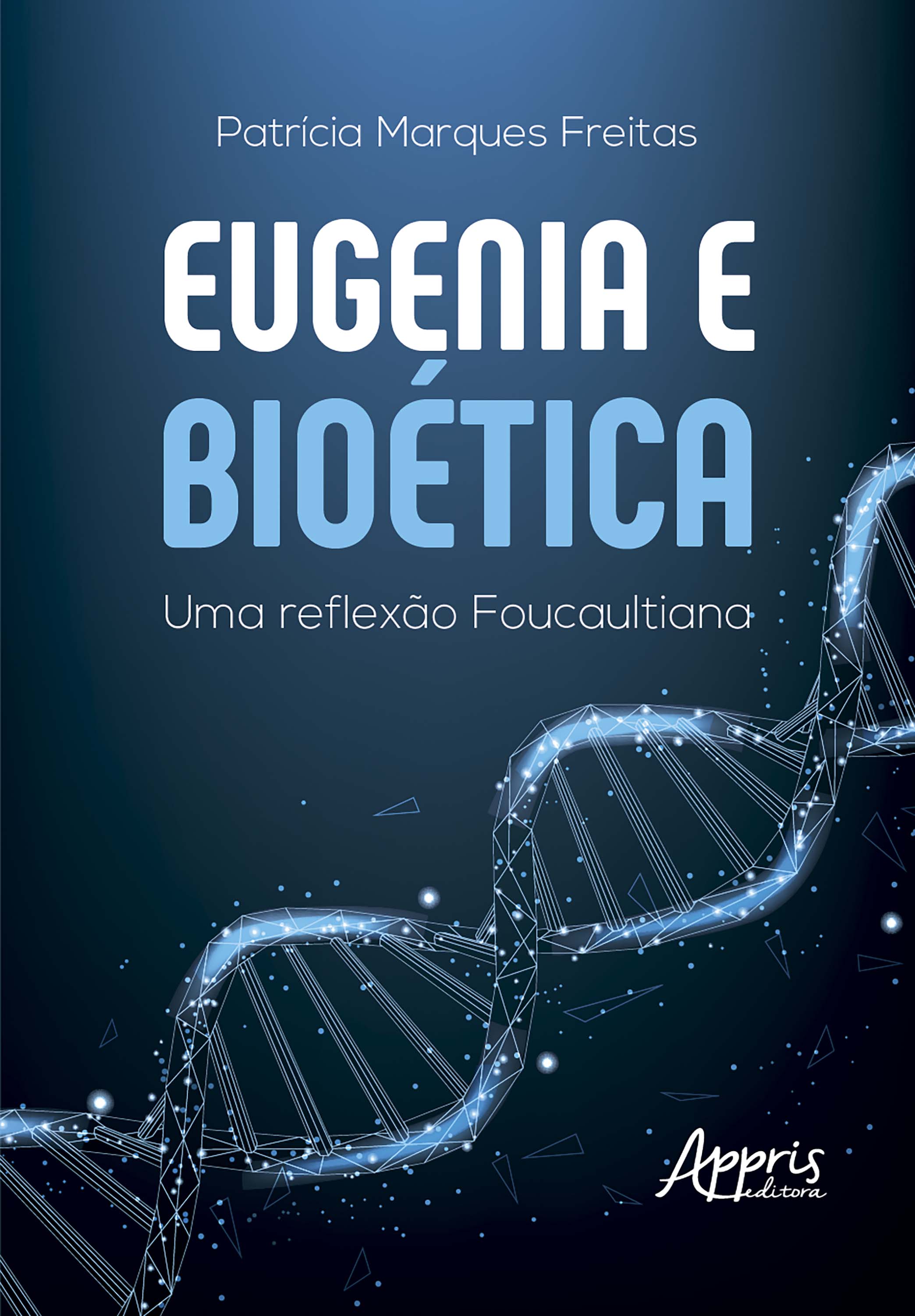 Eugenia e Bioética: Uma Reflexão Foucaultiana