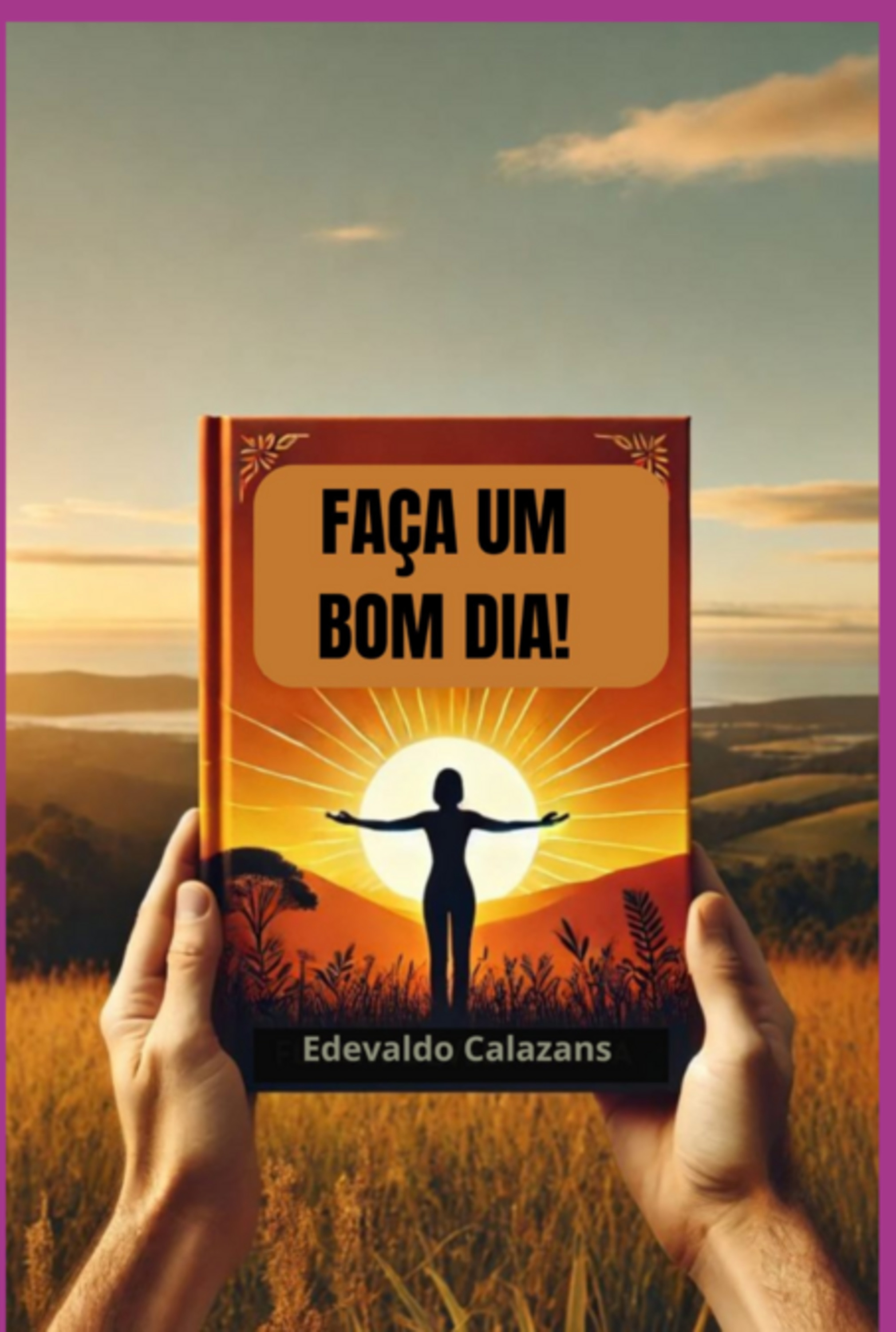 Faça Um Bom Dia !