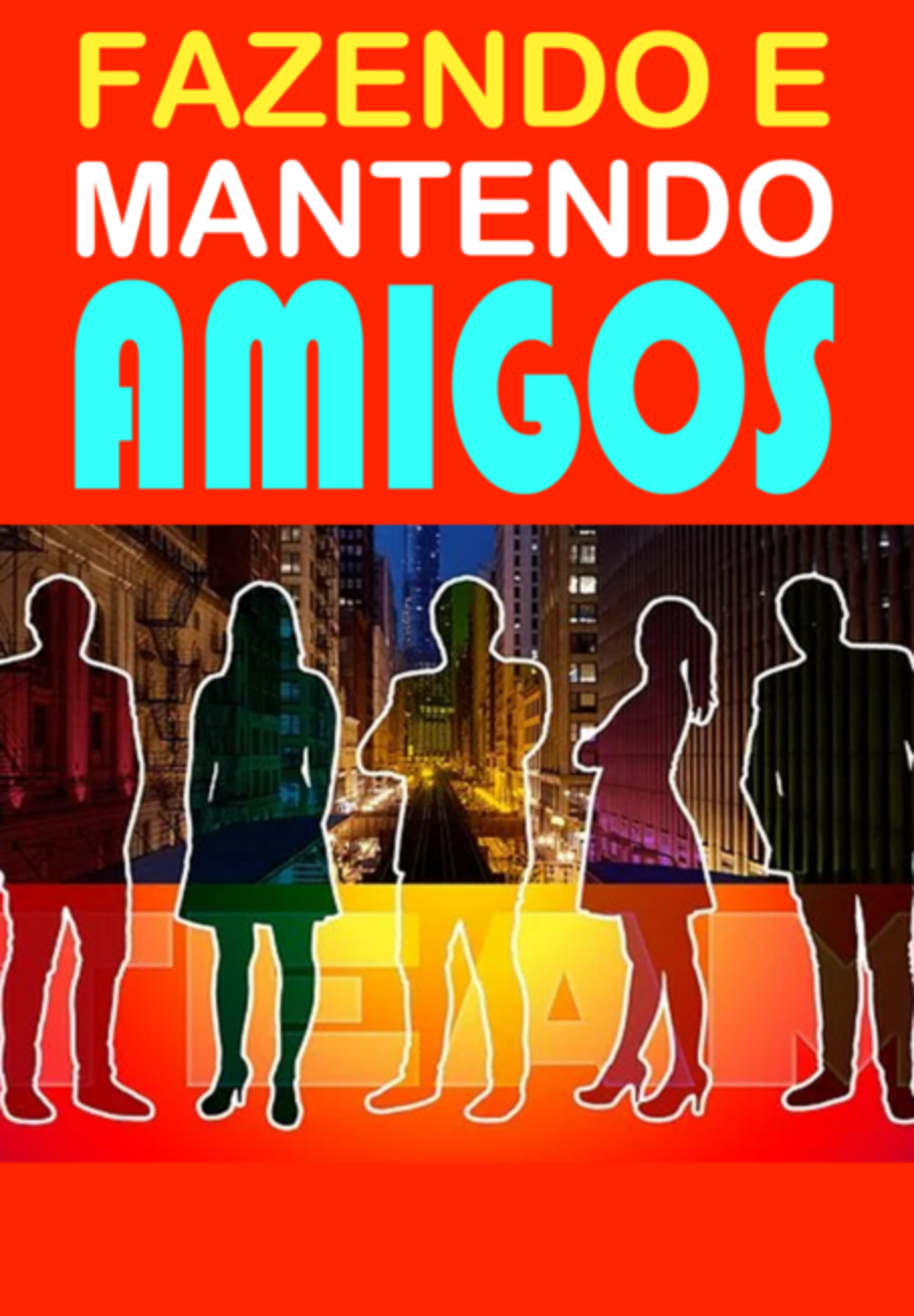 Fazendo E Mantendo Amigos