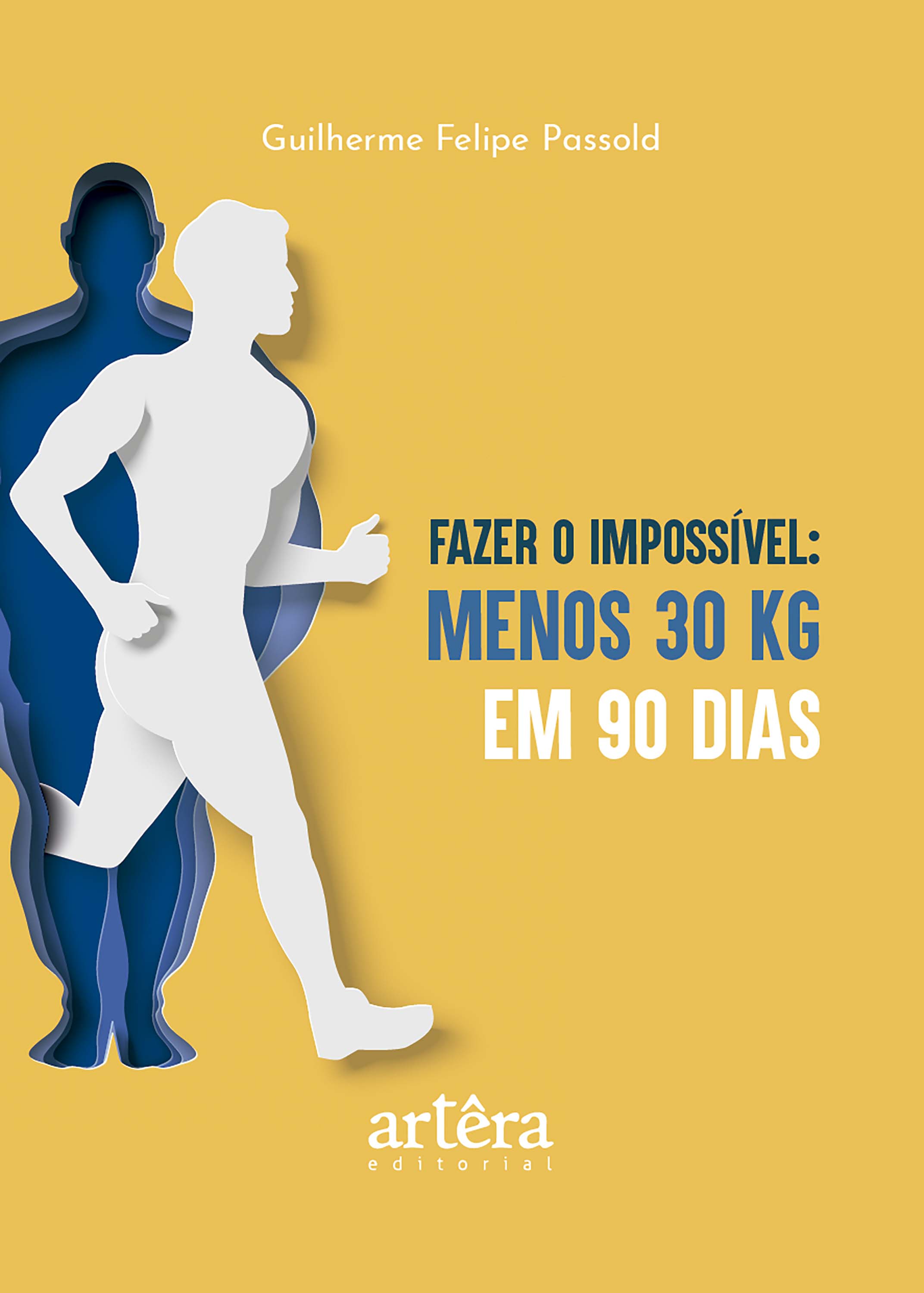 Fazer o Impossível: Menos 30 Quilos em 90 Dias