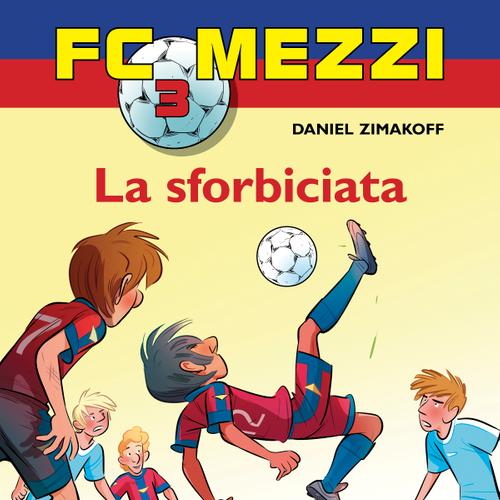 FC Mezzi 3 - La sforbiciata