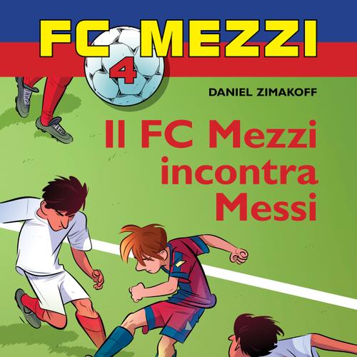 FC Mezzi 4 - Il FC Mezzi incontra Messi