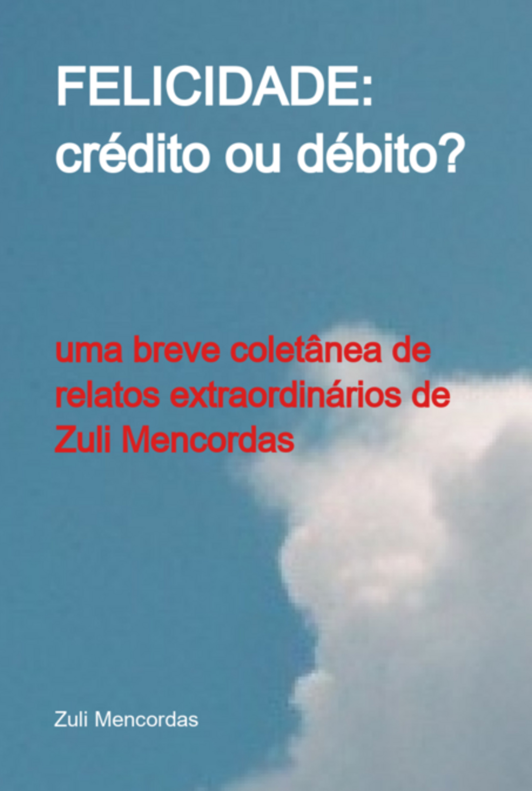 Felicidade: Crédito Ou Débito?