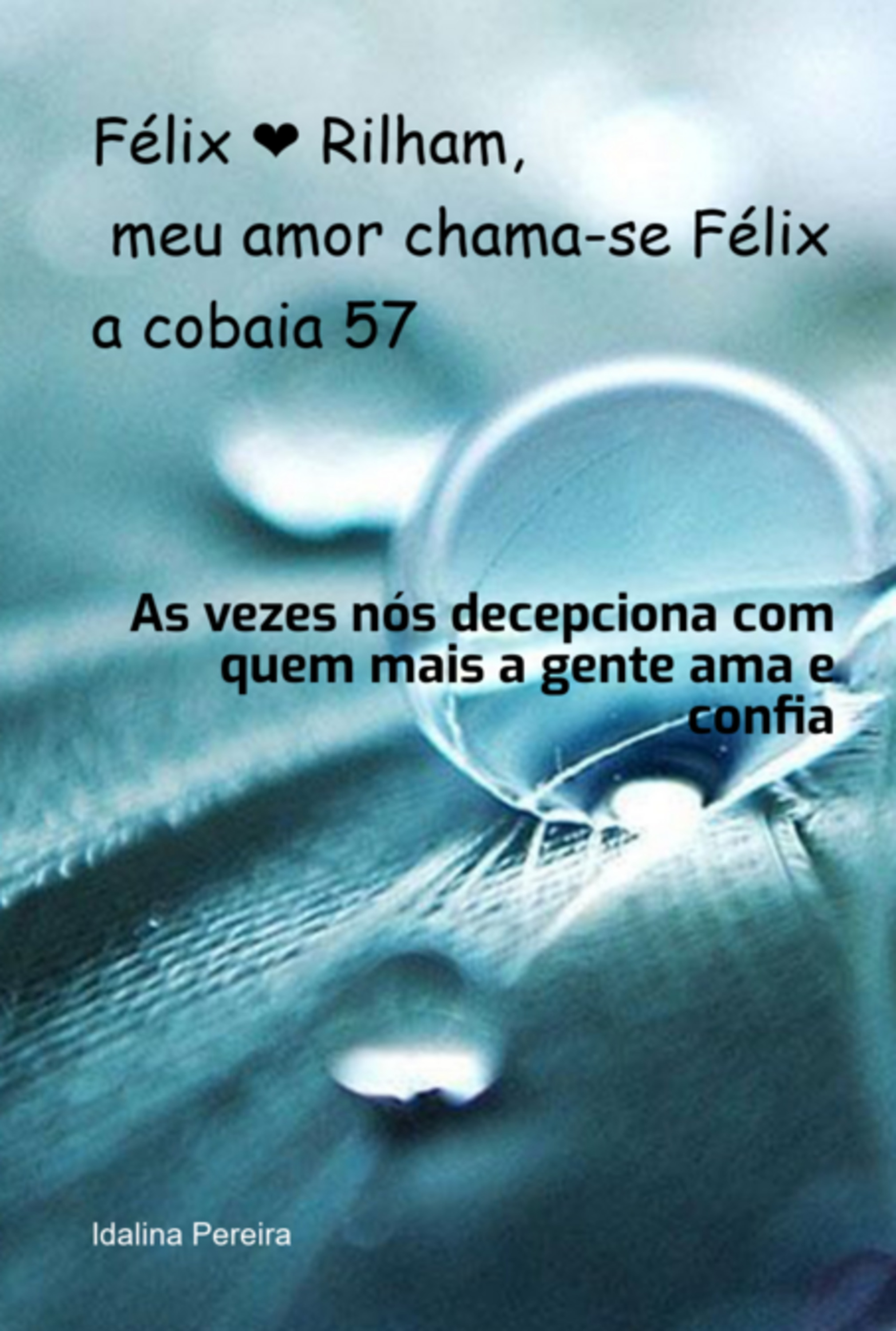 Félix ❤️ Rilham, Meu Amor Chama-se Félix A Cobaia 57