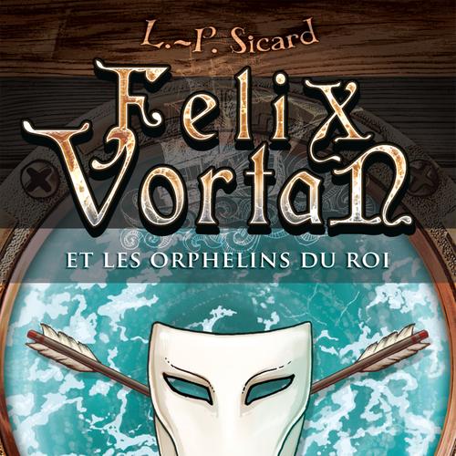 Felix Vortan et les orphelins du roi